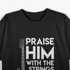 Praise Him, Christian Worship, Bass Guitar Player T-Shirt