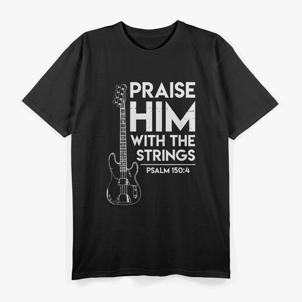 Praise Him, Christian Worship, Bass Guitar Player T-Shirt