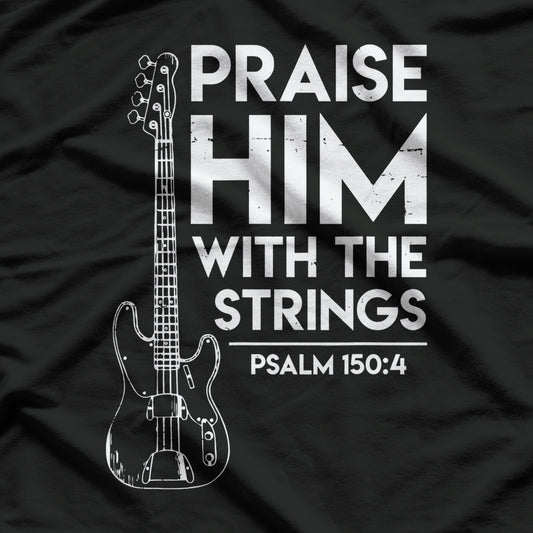 Praise Him, Christian Worship, Bass Guitar Player T-Shirt