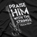 Praise Him, Christian Worship, Bass Guitar Player T-Shirt