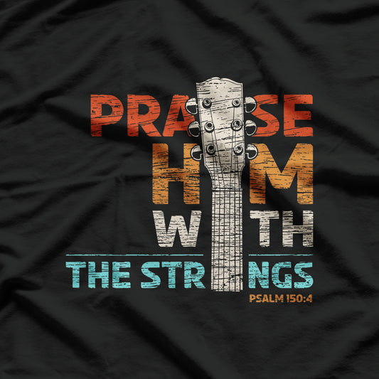 Praise Him With Strings, Psalm 150 Christian Guitar T-Shirt