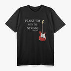 Praise Him With The Strings Christian Guitar Player T-Shirt