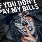 If You Don’t Pay My Bills – Funny Quote T-Shirt