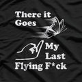 There It Goes, My Last Flying Fk – Hilarious Sarcastic T-Shirt