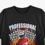 Professional Racer – Funny Racing Meme Humor T-Shirt