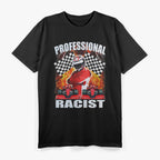 Professional Racer – Funny Racing Meme Humor T-Shirt