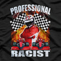 Professional Racer – Funny Racing Meme Humor T-Shirt