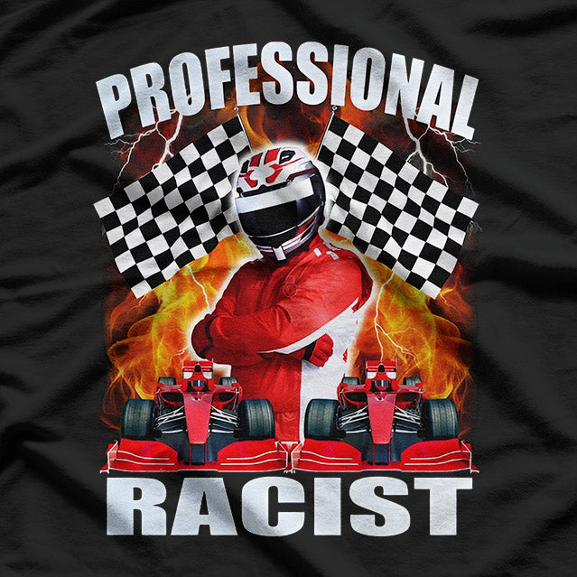 Professional Racer – Funny Racing Meme Humor T-Shirt