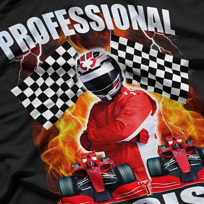 Professional Racer – Funny Racing Meme Humor T-Shirt