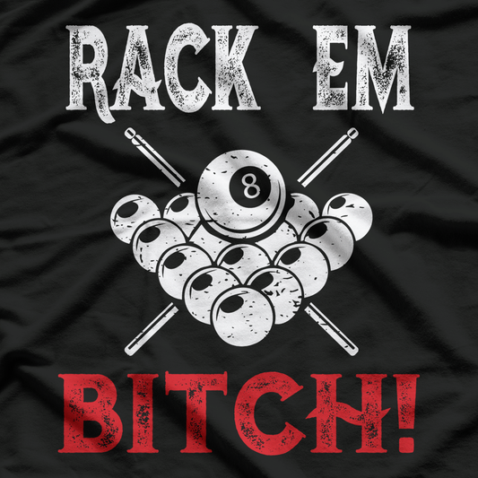 Rack Em Bitch Funny Pool Players Billiards T-Shirts