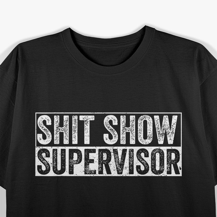 Shit Show Supervisor Hilarious T-Shirt