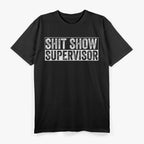 Shit Show Supervisor Hilarious T-Shirt