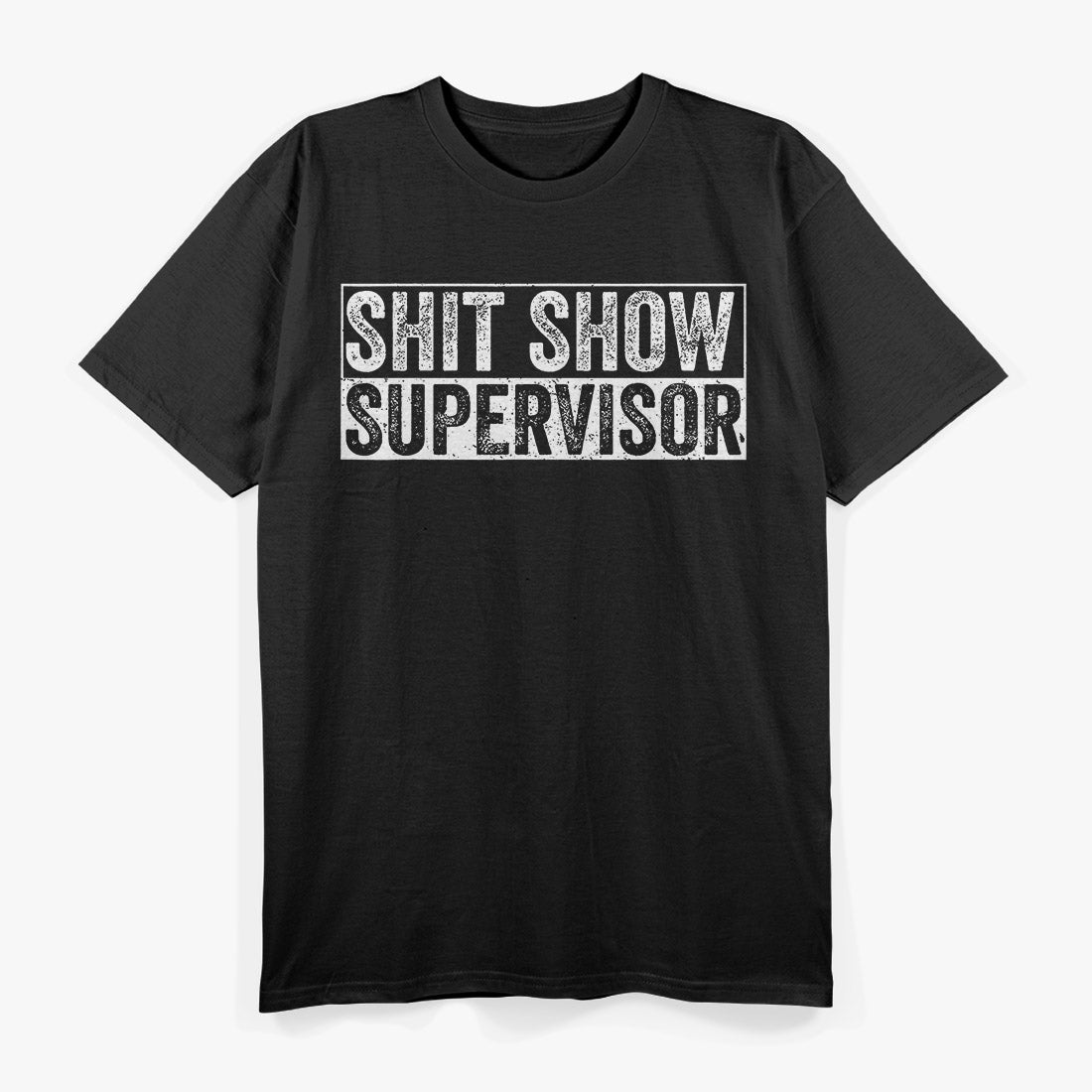 Shit Show Supervisor Hilarious T-Shirt
