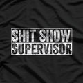 Shit Show Supervisor Hilarious T-Shirt