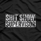 Shit Show Supervisor Hilarious T-Shirt