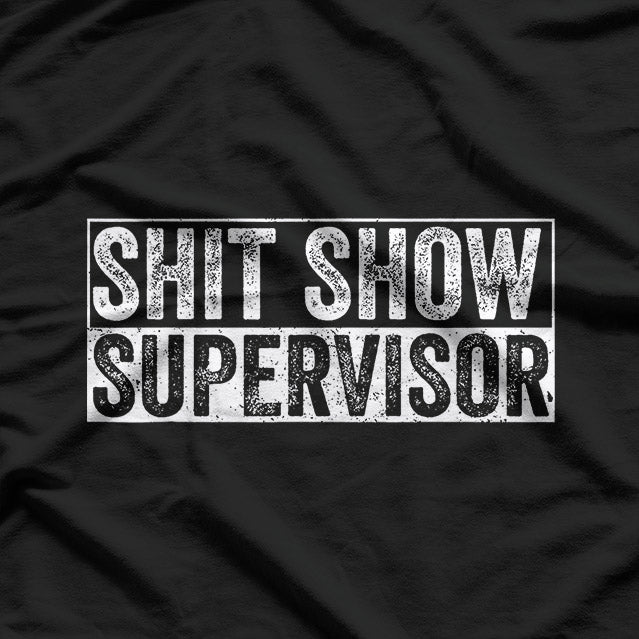 Shit Show Supervisor Hilarious T-Shirt