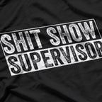 Shit Show Supervisor Hilarious T-Shirt