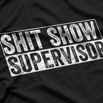 Shit Show Supervisor Hilarious T-Shirt