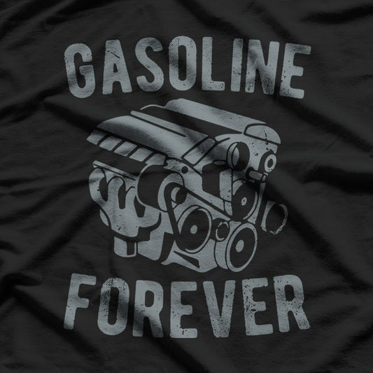 Gasoline Forever Funny Gasoline Gas Cars T-Shirt