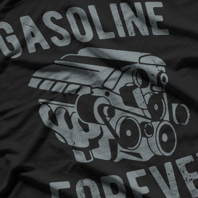 Gasoline Forever Funny Gasoline Gas Cars T-Shirt