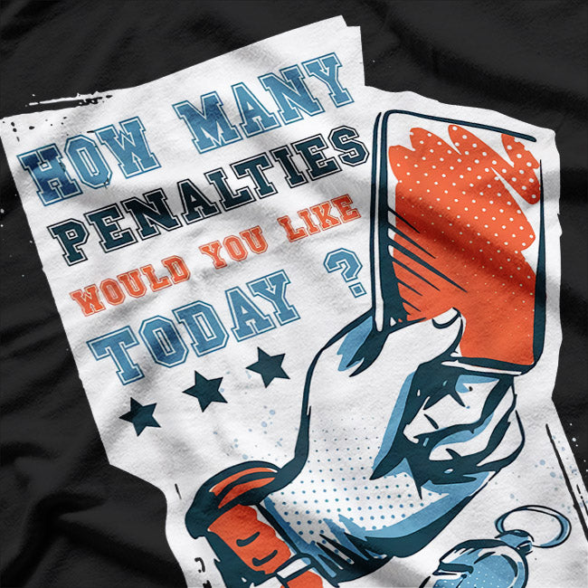 How Many Penalties Would You Like Today Football Soccer T-Shirt