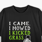 I Came I Mowed I Kicked Grass Funny Lawnmower Landscaping T-Shirt