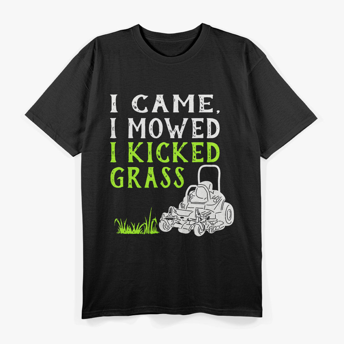 I Came I Mowed I Kicked Grass Funny Lawnmower Landscaping T-Shirt
