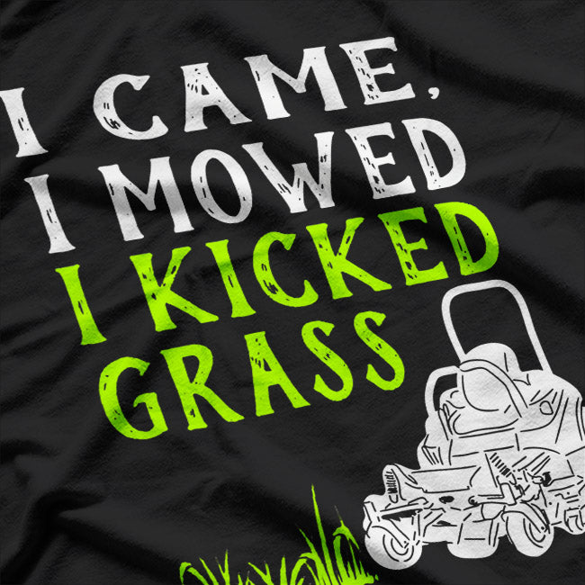 I Came I Mowed I Kicked Grass Funny Lawnmower Landscaping T-Shirt