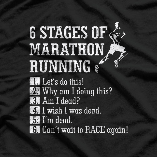 6 Stages of Marathon Running: The Ultimate Race T-Shirt