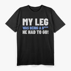 Funny Amputee Humor – Amputated Leg Surgery Gift Idea T-Shirt