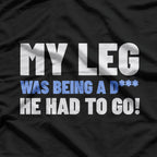 Funny Amputee Humor – Amputated Leg Surgery Gift Idea T-Shirt