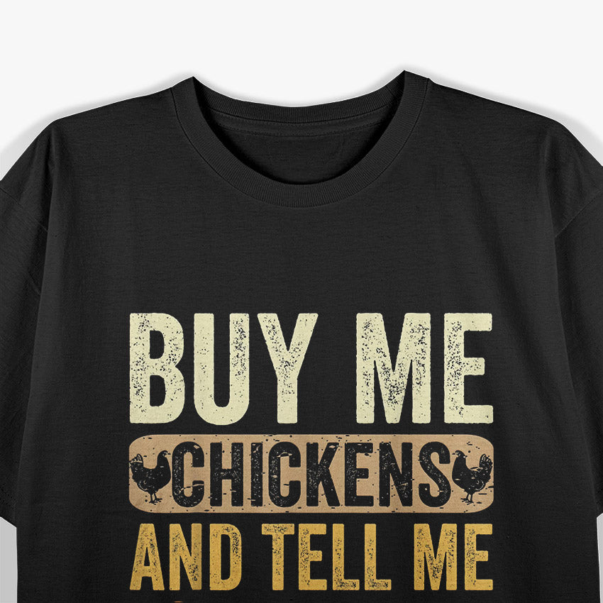 Buy Me Chickens And Tell Me You Hate The Government Funny Farm Life T-Shirt
