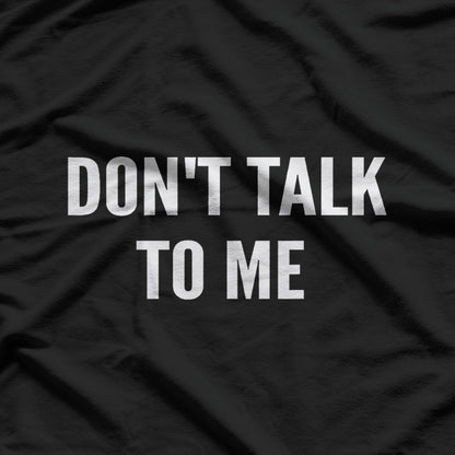 Hilarious Don’t Talk to Me Mood T-Shirt