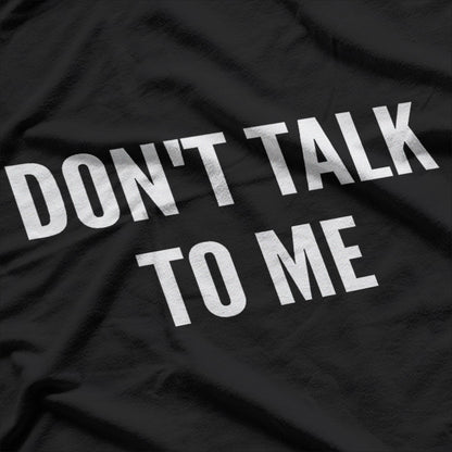 Hilarious Don’t Talk to Me Mood T-Shirt