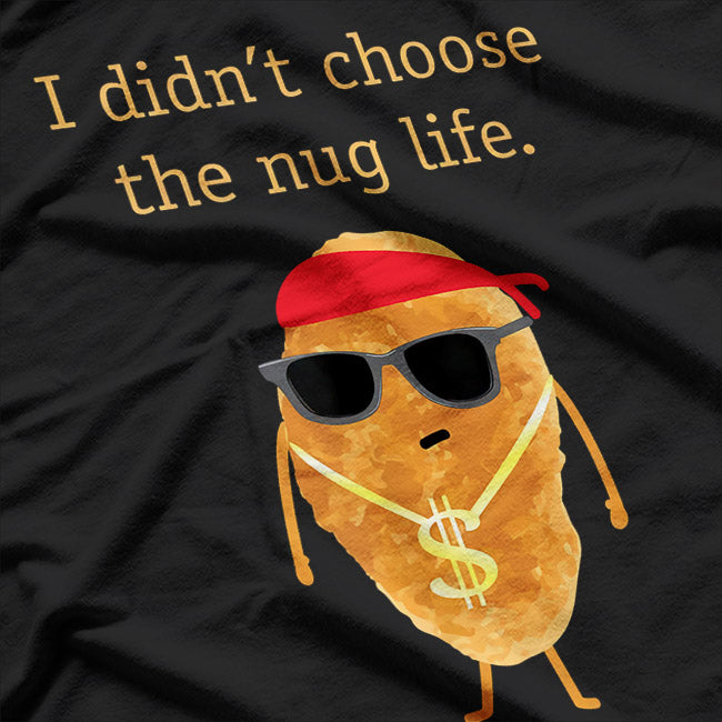 Nug Life Funny Chicken Nugget T-Shirt
