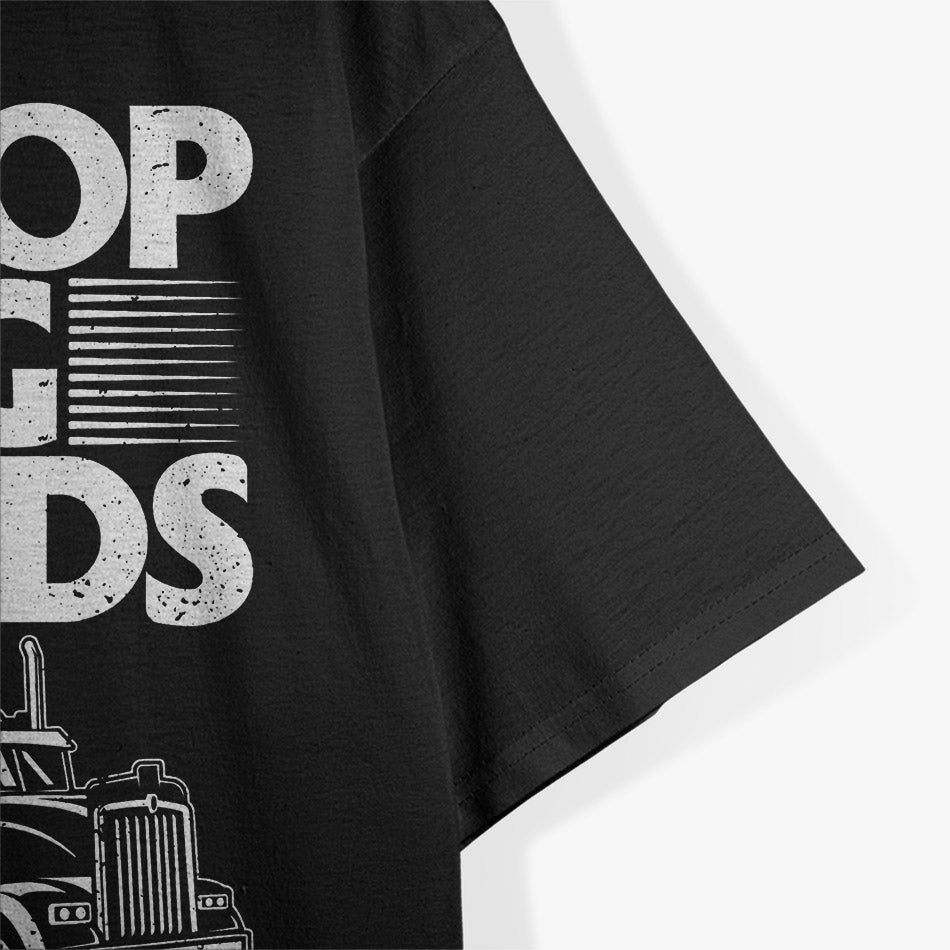 I Drop Big Loads: Funny Trucker T-Shirt