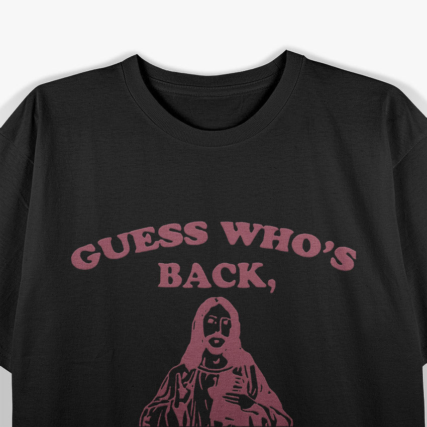 Guess Who’s Back? Back Again – Happy Easter Jesus Christ T-Shirt