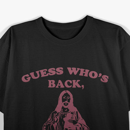 Guess Who’s Back? Back Again – Happy Easter Jesus Christ T-Shirt