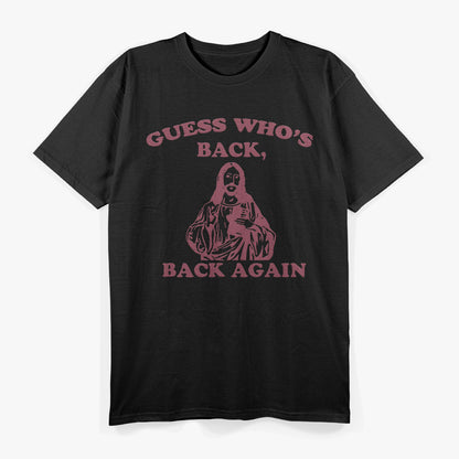 Guess Who’s Back? Back Again – Happy Easter Jesus Christ T-Shirt