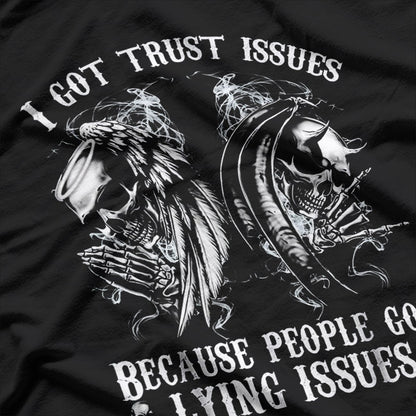 I Got Trust Issues Because People Have Lying Issues Funny Quote T-Shirt