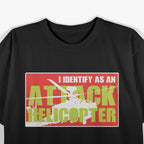 I Identify as an Attack Helicopter – Funny Pilot Meme T-Shirt