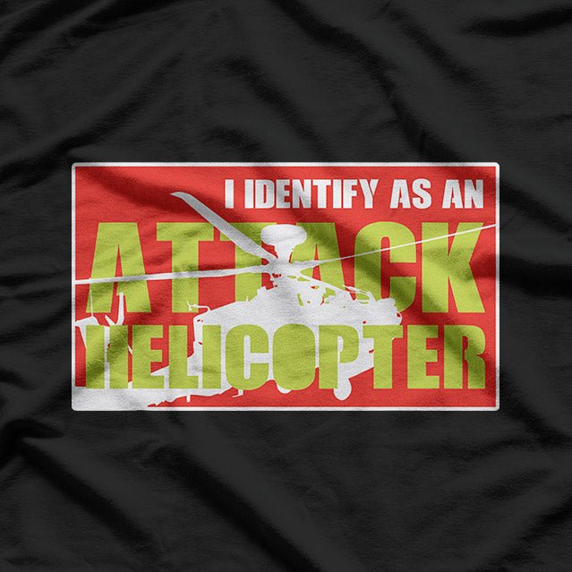 I Identify as an Attack Helicopter – Funny Pilot Meme T-Shirt