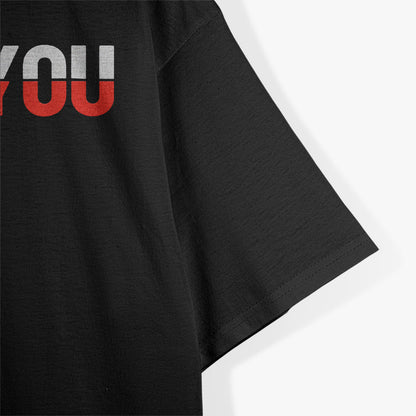 Love You - Fck You Love And Hate Funny T-Shirt