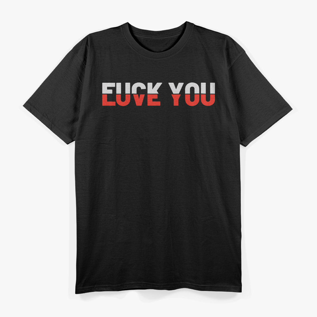 Love You - Fck You Love And Hate Funny T-Shirt