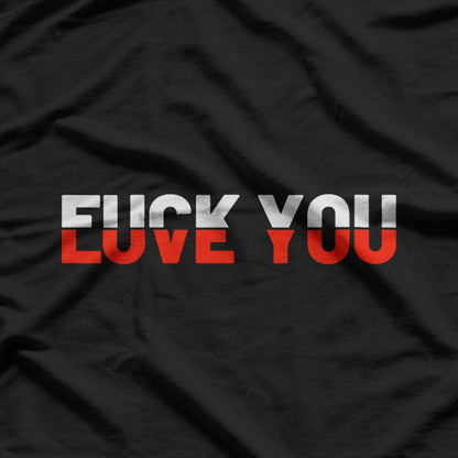 Love You - Fck You Love And Hate Funny T-Shirt