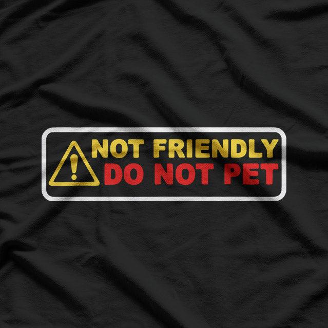 Not Friendly Do Not Pet – Funny Warning Humor Graphic T-Shirt
