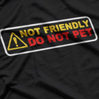 Not Friendly Do Not Pet Funny Warning Humor Gift Graphic T-Shirt