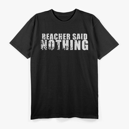 Funny Minimalist Quote – “Reacher Said Nothing” Graphic T-Shirt