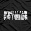 Funny Minimalist Quote – “Reacher Said Nothing” Graphic T-Shirt