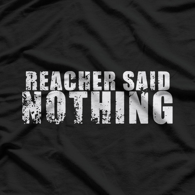 Funny Minimalist Quote – “Reacher Said Nothing” Graphic T-Shirt
